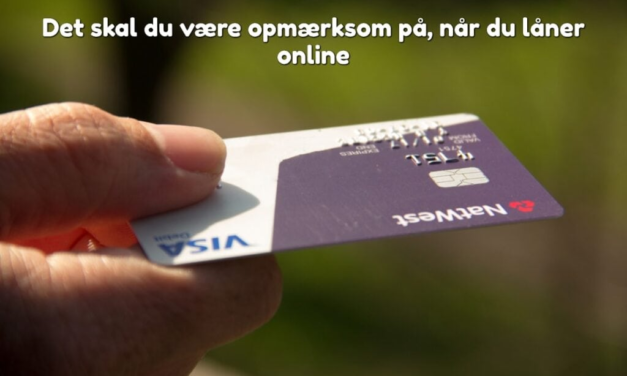 Det skal du være opmærksom på, når du låner online