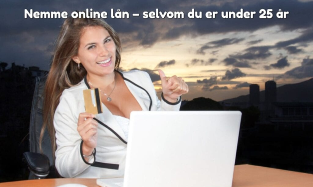 Nemme online lån – selvom du er under 25 år